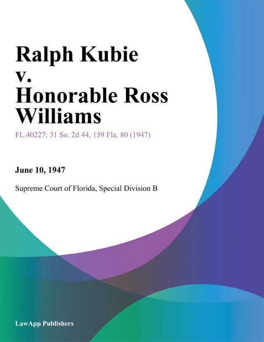 Ralph Kubie v. Honorable Ross Williams