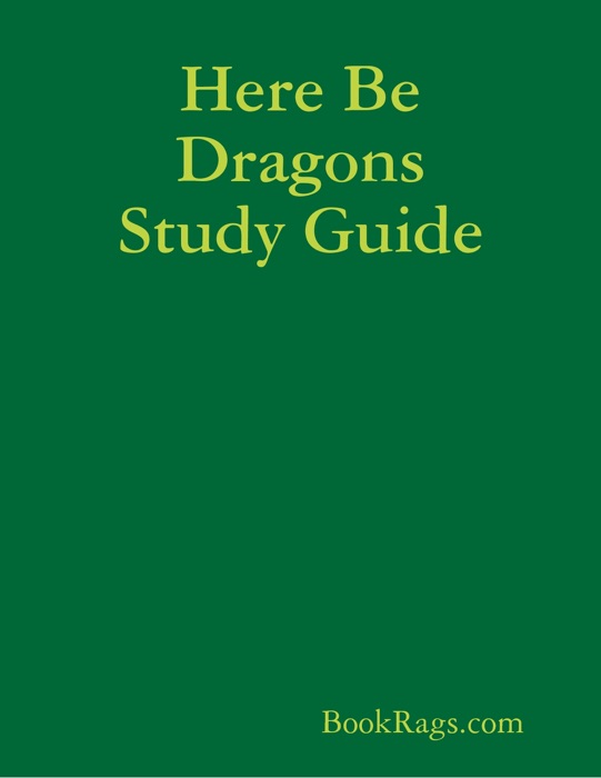 Here Be Dragons Study Guide