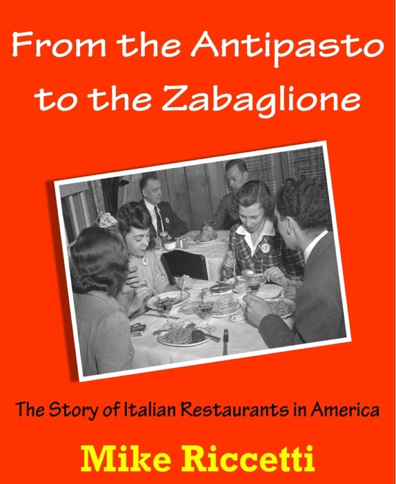 From the Antipasto to the Zabaglione: The Story of Italian Restaurants in America
