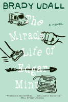 Brady Udall - The Miracle Life of Edgar Mint: A Novel artwork