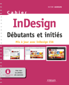 Cahier InDesign CS6 - Débutants et initiés - Victor Audouin