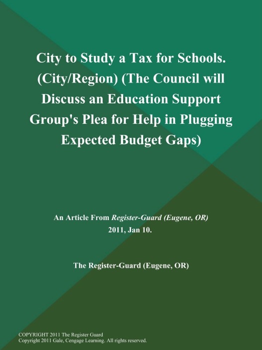City to Study a Tax for Schools (City/Region) (The Council will Discuss an Education Support Group's Plea for Help in Plugging Expected Budget Gaps)