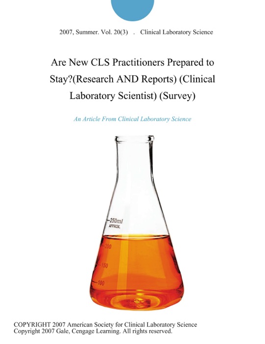 Are New CLS Practitioners Prepared to Stay?(Research AND Reports) (Clinical Laboratory Scientist) (Survey)