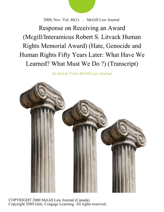 Response on Receiving an Award (Mcgill/Interamicus Robert S. Litvack Human Rights Memorial Award) (Hate, Genocide and Human Rights Fifty Years Later: What Have We Learned? What Must We Do ?) (Transcript)