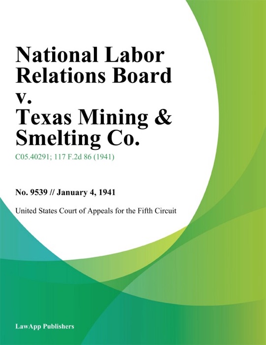 National Labor Relations Board v. Texas Mining & Smelting Co.