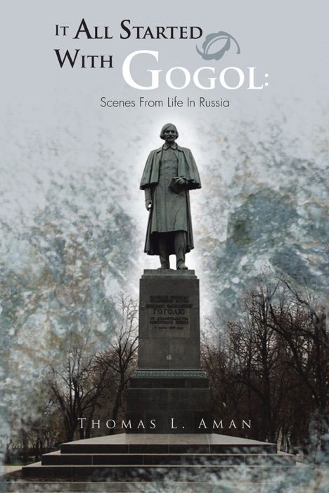 It All Started With Gogol: Scenes From Life In Russia