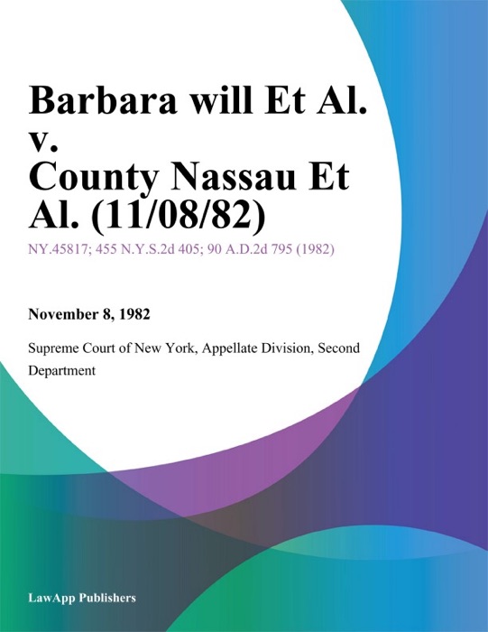 Barbara will Et Al. v. County Nassau Et Al.