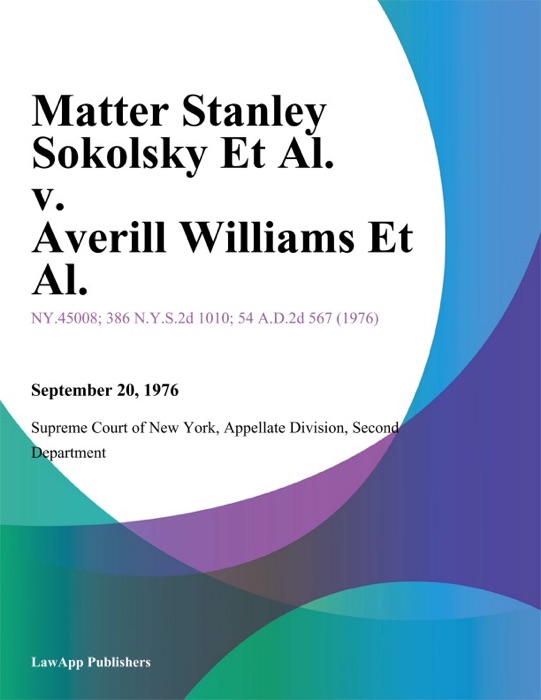 Matter Stanley Sokolsky Et Al. v. Averill Williams Et Al.