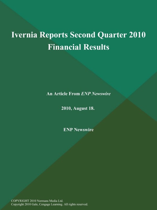 Ivernia Reports Second Quarter 2010 Financial Results