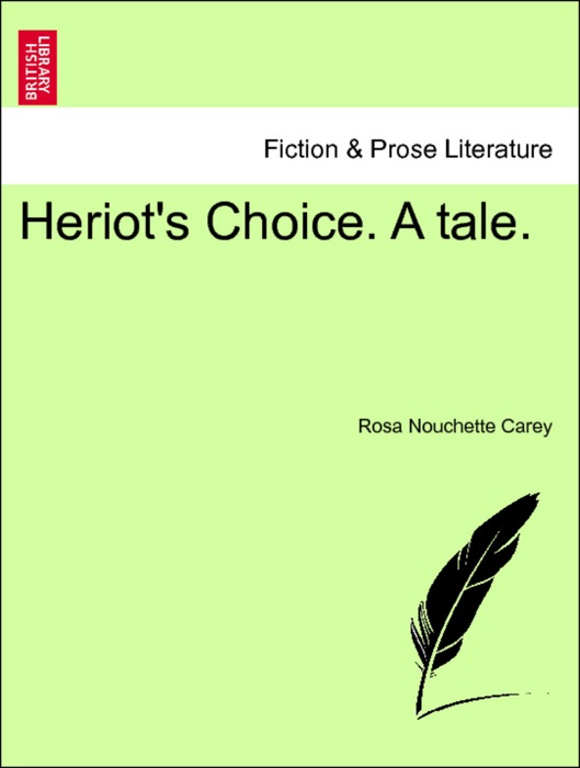 Heriot's Choice. A tale. New and Cheaper Edition