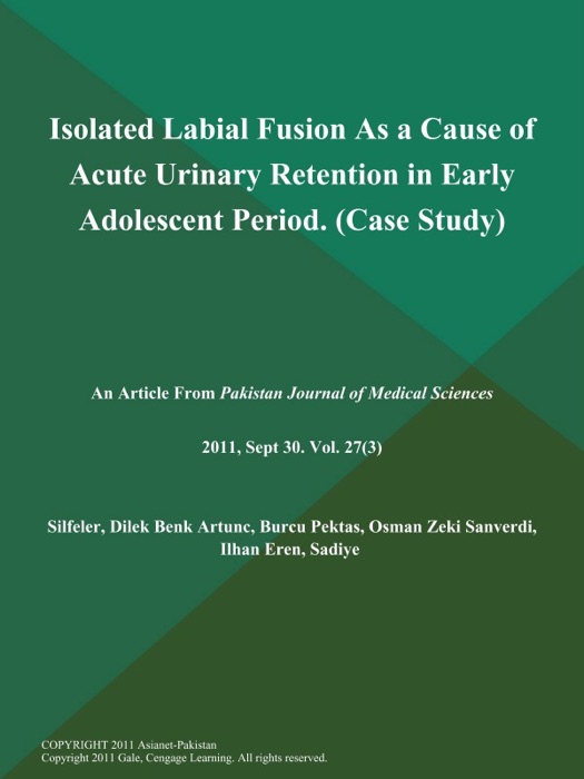 Isolated Labial Fusion As a Cause of Acute Urinary Retention in Early Adolescent Period (Case Study)