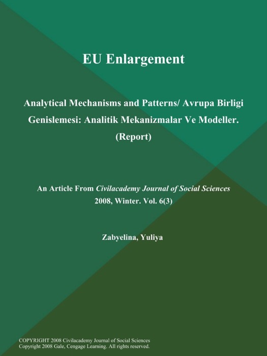 EU Enlargement: Analytical Mechanisms and Patterns/ Avrupa Birligi Genislemesi: Analitik Mekanizmalar Ve Modeller (Report)