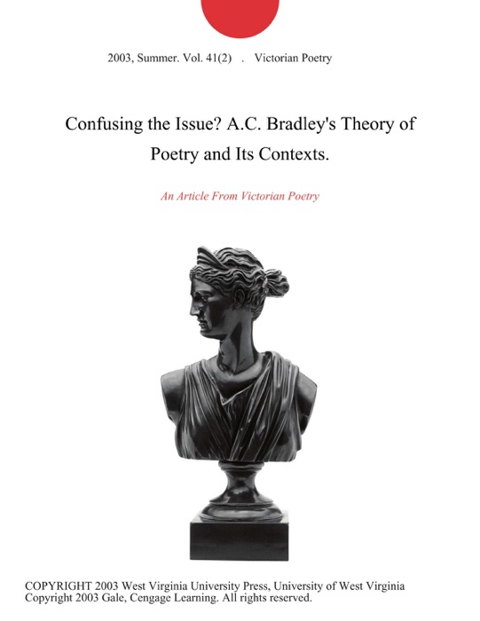 Confusing the Issue? A.C. Bradley's Theory of Poetry and Its Contexts.