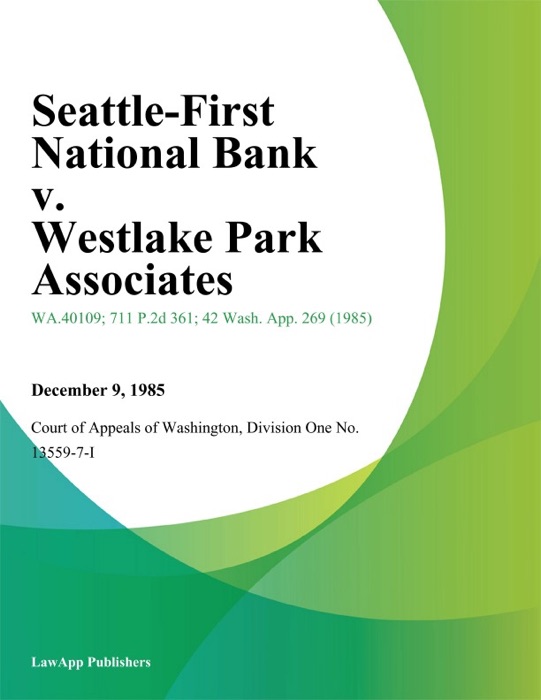 Seattle-First National Bank V. Westlake Park Associates