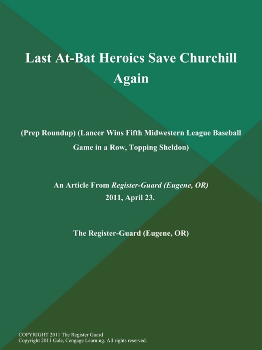Last At-Bat Heroics Save Churchill Again (Prep Roundup) (Lancer Wins Fifth Midwestern League Baseball Game in a Row, Topping Sheldon)