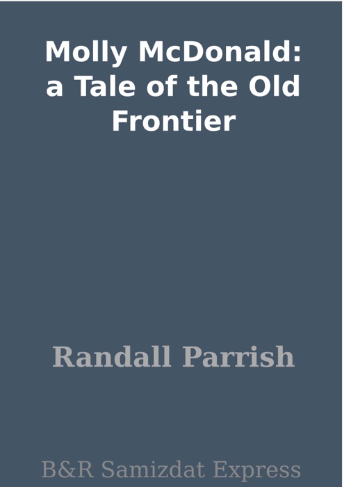 Molly McDonald: a Tale of the Old Frontier