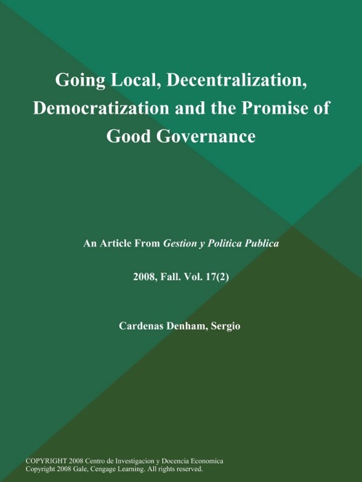 Going Local, Decentralization, Democratization and the Promise of Good Governance