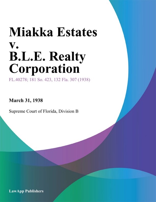 Miakka Estates v. B.L.E. Realty Corporation