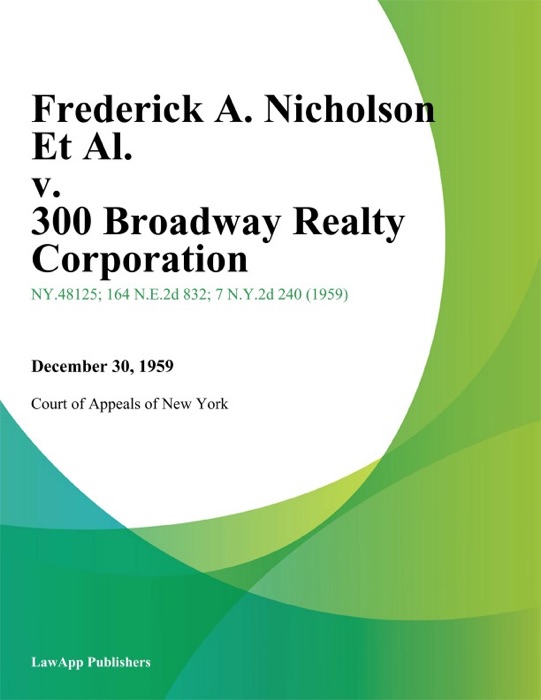 Frederick A. Nicholson Et Al. v. 300 Broadway Realty Corporation