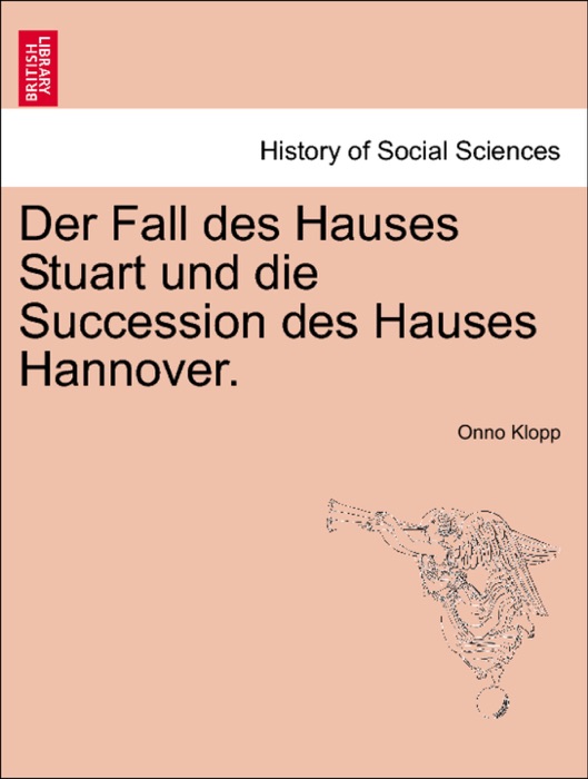 Der Fall des Hauses Stuart und die Succession des Hauses Hannover. Funfter Band.