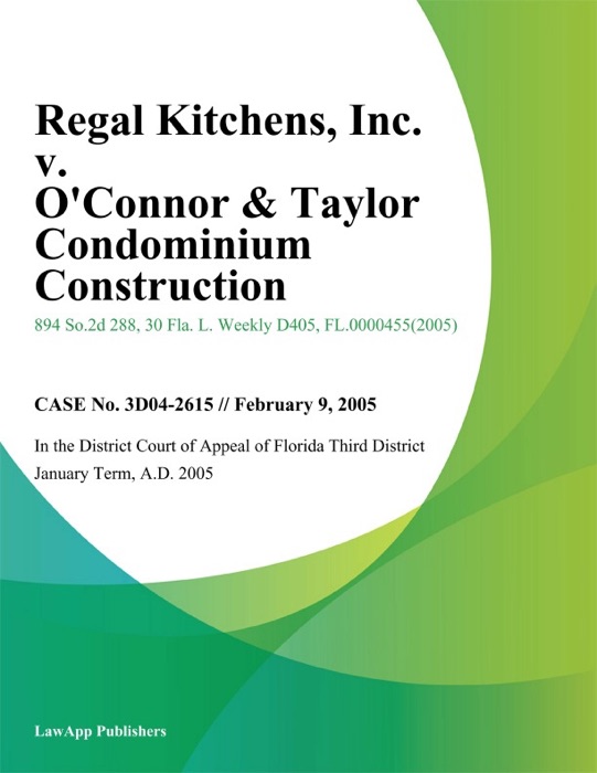 Regal Kitchens, Inc. v. OConnor & Taylor Condominium Construction, Inc.