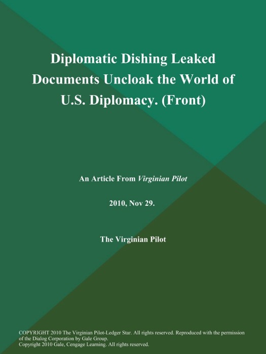 Diplomatic Dishing Leaked Documents Uncloak the World of U.S. Diplomacy (Front)