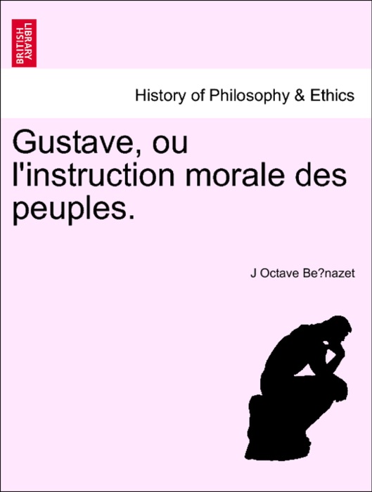 Gustave, ou l'instruction morale des peuples.