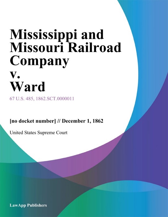 Mississippi and Missouri Railroad Company v. Ward