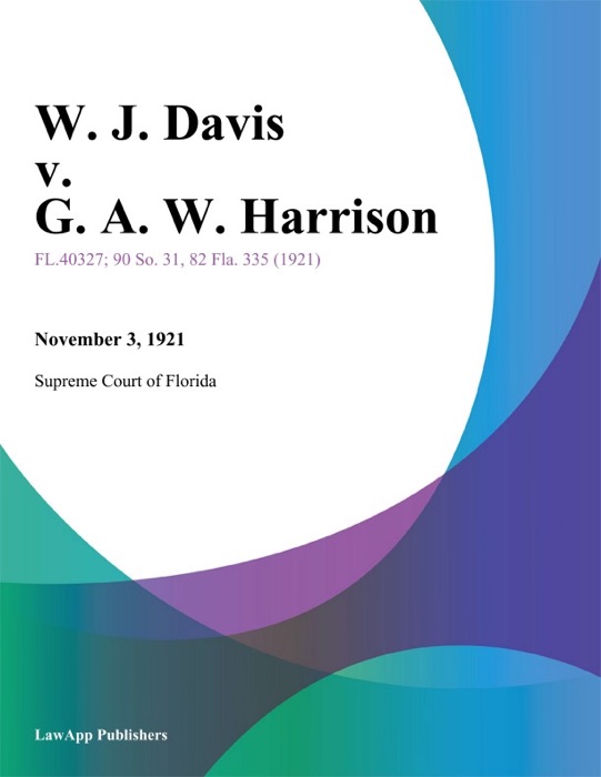 W. J. Davis v. G. A. W. Harrison