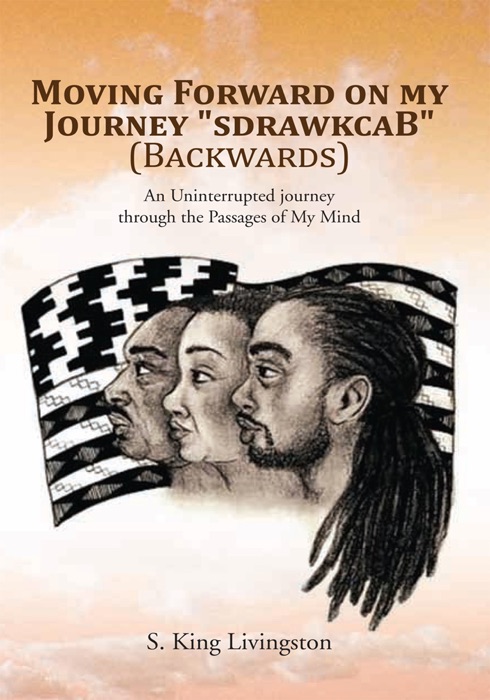 Moving Forward On My Journey ''sdrawkcab'' (Backwards)