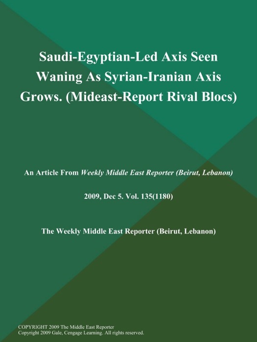 Saudi-Egyptian-Led Axis Seen Waning As Syrian-Iranian Axis Grows (Mideast-Report: Rival Blocs)