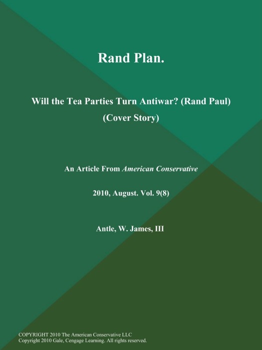 Rand Plan: Will the Tea Parties Turn Antiwar? (Rand Paul) (Cover Story)