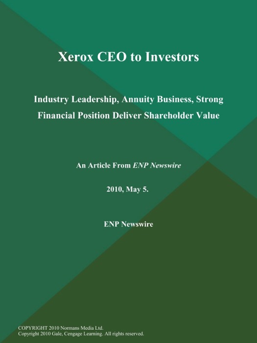 Xerox CEO to Investors: Industry Leadership, Annuity Business, Strong Financial Position Deliver Shareholder Value