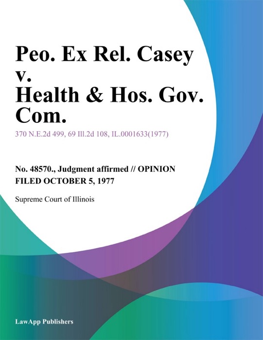 Peo. Ex Rel. Casey v. Health & Hos. Gov. Com.