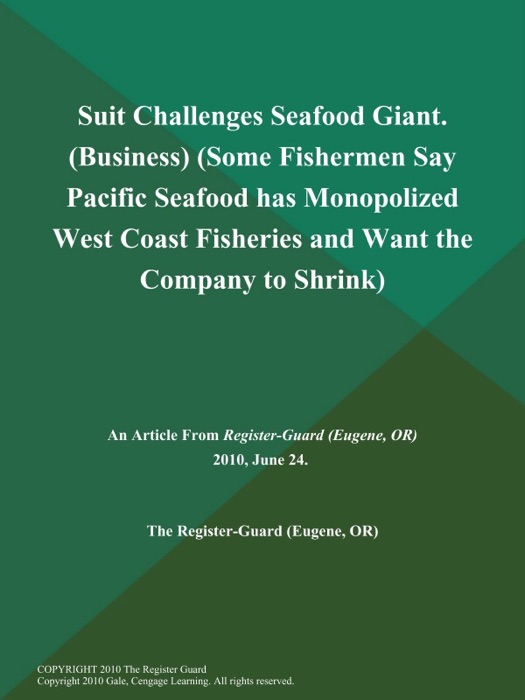 Suit Challenges Seafood Giant. (Business) (Some Fishermen Say Pacific Seafood has Monopolized West Coast Fisheries and Want the Company to Shrink)