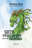 Sete perguntas para um dragão - Rosana Rios