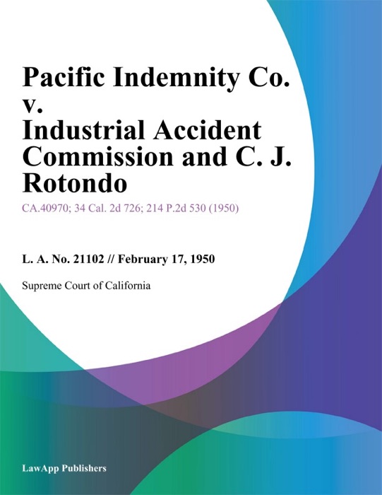 Pacific Indemnity Co. v. Industrial Accident Commission and C. J. Rotondo