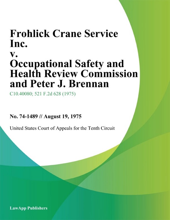 Frohlick Crane Service Inc. v. Occupational Safety and Health Review Commission and Peter J. Brennan