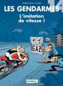 Les Gendarmes - tome 14 - L'imitation de vitesse ! - Cazenove, Sulpice & Jenfčvre