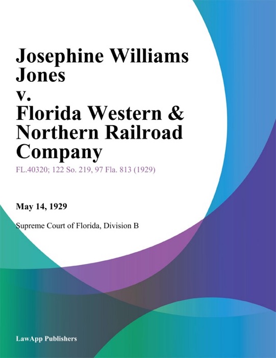 Josephine Williams Jones v. Florida Western & Northern Railroad Company