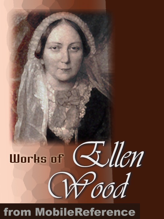 Works of Ellen Wood [Mrs. Henry Wood]