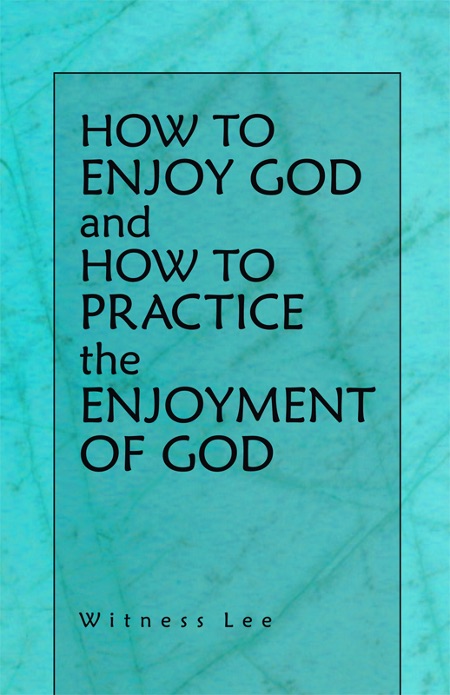 How to Enjoy God and How to Practice the Enjoyment of God