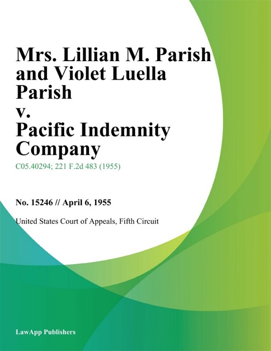Mrs. Lillian M. Parish and Violet Luella Parish v. Pacific Indemnity Company