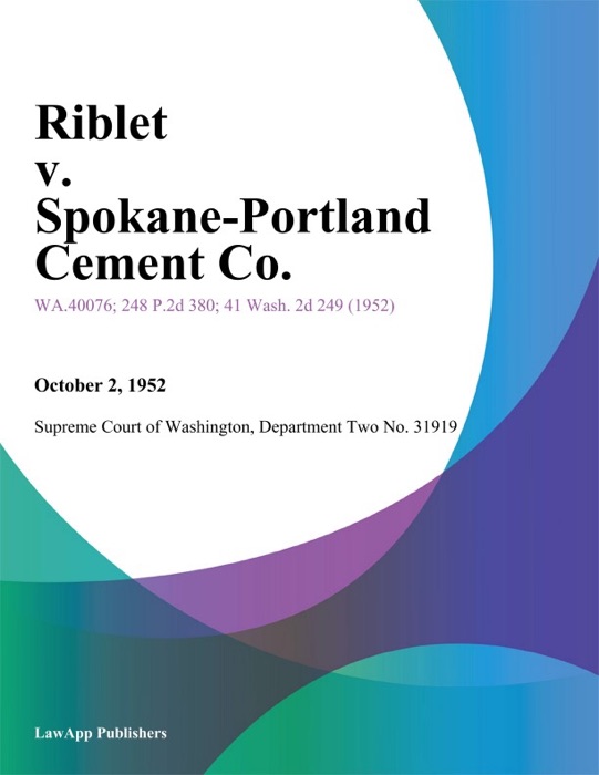 Riblet V. Spokane-Portland Cement Co.