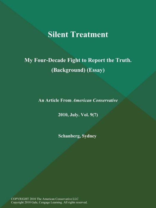 Silent Treatment: My Four-Decade Fight to Report the Truth (Background) (Essay)