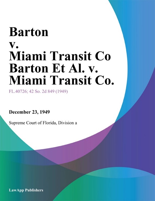 Barton v. Miami Transit Co Barton Et Al. v. Miami Transit Co.