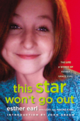 This Star Won't Go Out - Esther Earl, Lori Earl, Wayne Earl & John Green