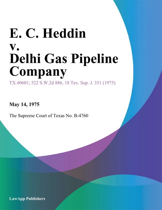 E. C. Heddin v. Delhi Gas Pipeline Company