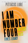 I Am Number Four: The Lost Files: Five's Legacy - Pittacus Lore