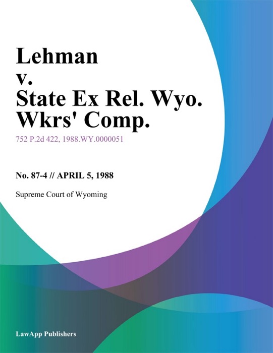 Lehman v. State Ex Rel. Wyo. Wkrs Comp.